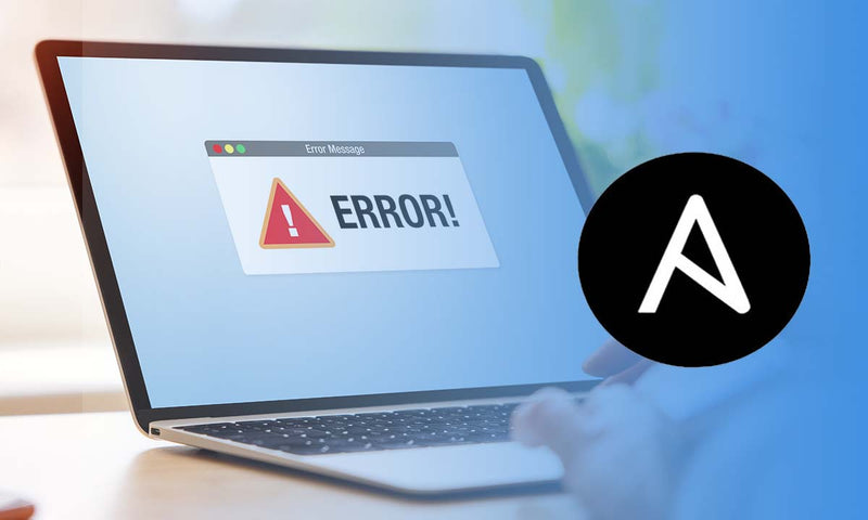 Troubleshoot and Fix the 40+ Ansible Most Common Errors
